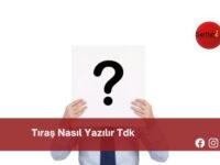 Tıraş Nasıl Yazılır Tdk | Tıraş Nasıl Yazılır