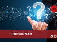 Tren Nasıl Yazılır | Tren Nasıl Yazılır TDK