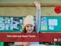 Türk Kahvesi Nasıl Yazılır | Türk Kahvesi Nasıl Yazılır TDK