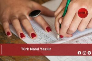 Türk Nasıl Yazılır | Türk Nasıl Yazılır TDK