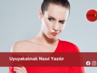 Uyuyakalmak Nasıl Yazılır | Uyuyakalmak Nasıl Yazılır TDK