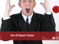 Var Ol Nasıl Yazılır | Var Ol Nasıl Yazılır TDK