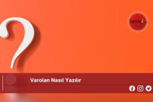 Varolan Nasıl Yazılır | Varolan Nasıl Yazılır TDK