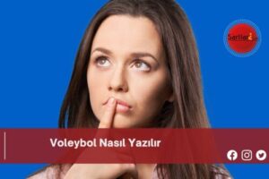 Voleybol Nasıl Yazılır | Voleybol Nasıl Yazılır TDK