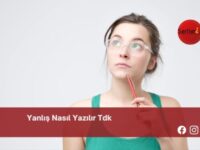 Yanlış Nasıl Yazılır Tdk | Yanlış Nasıl Yazılır