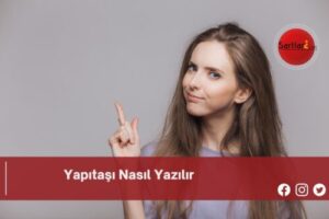 Yapıtaşı Nasıl Yazılır | Yapıtaşı Nasıl Yazılır TDK