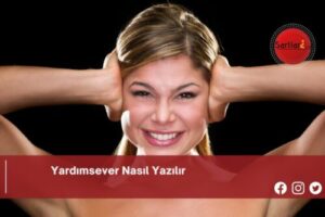 Yardımsever Nasıl Yazılır | Yardımsever Nasıl Yazılır TDK