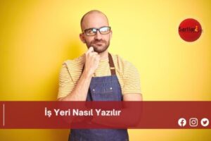 İş Yeri Nasıl Yazılır | İş Yeri Nasıl Yazılır TDK