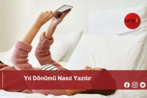 Yıl Dönümü Nasıl Yazılır | Yıl Dönümü Nasıl Yazılır TDK