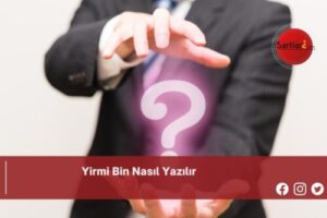 Yirmi Bin Nasıl Yazılır | Yirmi Bin Nasıl Yazılır TDK