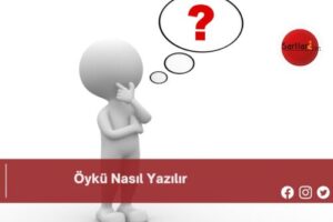 Öykü Nasıl Yazılır | Öykü Nasıl Yazılır TDK