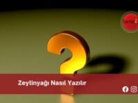 Zeytinyağı Nasıl Yazılır | Zeytinyağı Nasıl Yazılır TDK