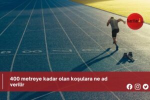 400 metreye kadar olan koşulara ne ad verilir