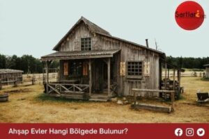 Ahşap Evler Hangi Bölgede Bulunur