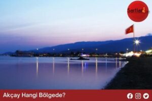 Akçay Hangi Bölgede