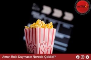 Aman Reis Duymasın Nerede Çekildi