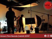 Annem Filmi Nerede Çekildi 2019