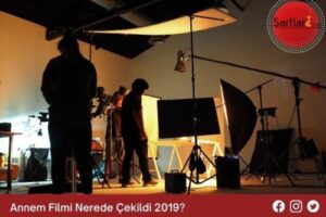 Annem Filmi Nerede Çekildi 2019