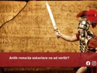 Antik roma’da askerlere ne ad verilir?