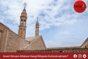 Arami Süryani Alfabesi Hangi Bölgede Kullanılmaktadır