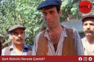 Şark Bülbülü Nerede Çekildi