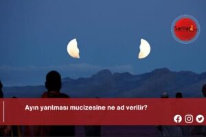 Ayın yarılması mucizesine ne ad verilir?