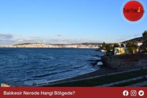 Balıkesir Nerede Hangi Bölgede