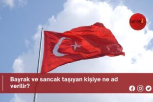 Bayrak ve sancak taşıyan kişiye ne ad verilir?