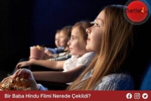 Bir Baba Hindu Filmi Nerede Çekildi