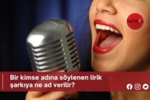 Bir kimse adına söylenen lirik şarkıya ne ad verilir?