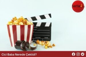 Cici Baba Nerede Çekildi