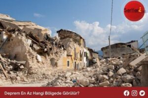 Deprem En Az Hangi Bölgede Görülür