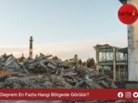 Deprem En Fazla Hangi Bölgede Görülür