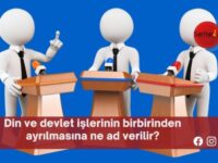 Din ve devlet işlerinin birbirinden ayrılmasına ne ad verilir?