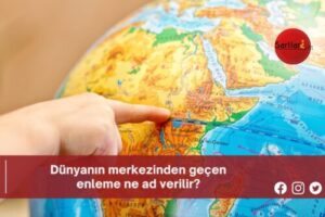 Dünyanın merkezinden geçen enleme ne ad verilir?