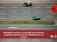 Şekildeki araçların seyrettiği taşıt yolunun çizgilerle ayrılmış her bir bölümüne ne ad verilir?