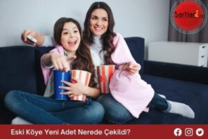 Eski Köye Yeni Adet Nerede Çekildi