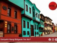 Eskişehir Hangi Bölgede Yer Alır