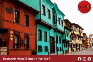 Eskişehir Hangi Bölgede Yer Alır