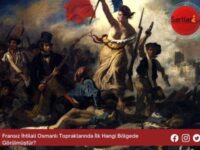Fransız İhtilali Osmanlı Topraklarında İlk Hangi Bölgede Görülmüştür