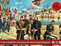 Fransız İhtilalinin Osmanlıya İlk Etkisi Hangi Bölgede