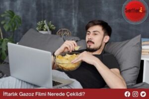 İftarlık Gazoz Filmi Nerede Çekildi