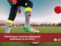 Futbolcuların maçlarda kullandıkları ayakkabıya ne ad verilir?