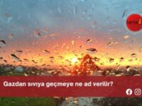 Gazdan sıvıya geçmeye ne ad verilir?