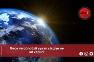 Gece ve gündüzü ayıran çizgiye ne ad verilir?