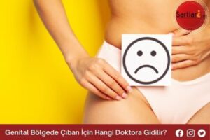 Genital Bölgede Çıban İçin Hangi Doktora Gidilir