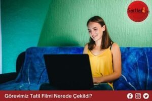 Görevimiz Tatil Filmi Nerede Çekildi