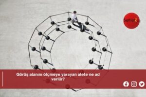 Görüş alanını ölçmeye yarayan alete ne ad verilir?