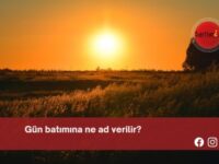 Gün batımına ne ad verilir?