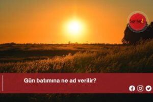 Gün batımına ne ad verilir?